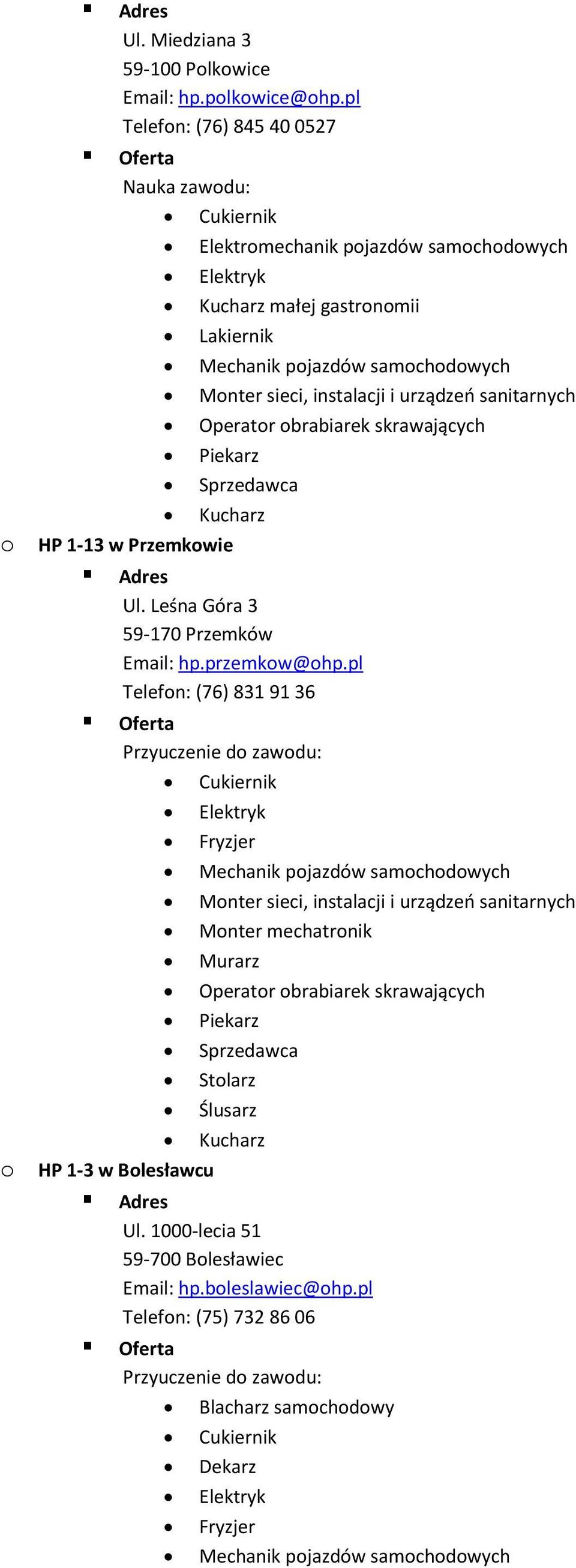 Ul. Leśna Góra 3 59-170 Przemków Email: hp.przemkow@ohp.