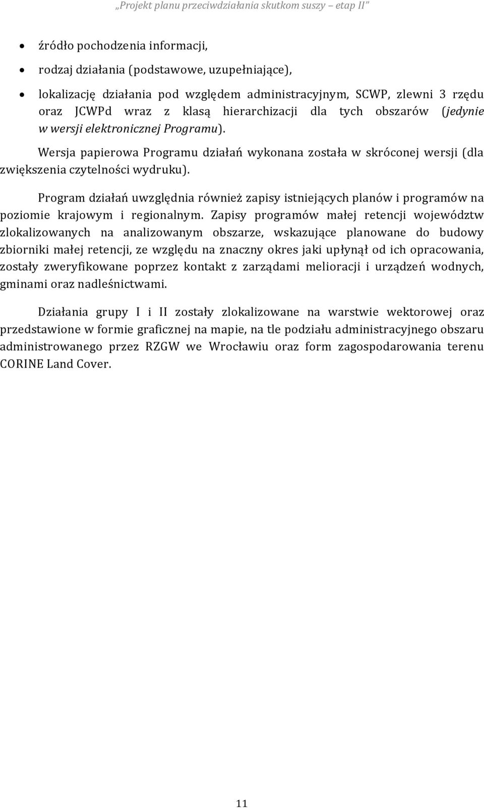 Wersja papierowa Programu działań wykonana została w skróconej wersji (dla zwiększenia czytelności wydruku).