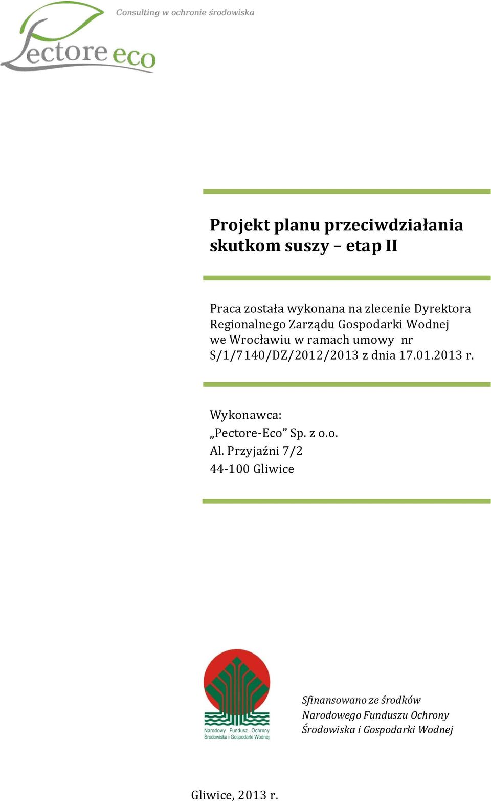 S/1/7140/DZ/2012/2013 z dnia 17.01.2013 r. Wykonawca: Pectore-Eco Sp. z o.o. Al.