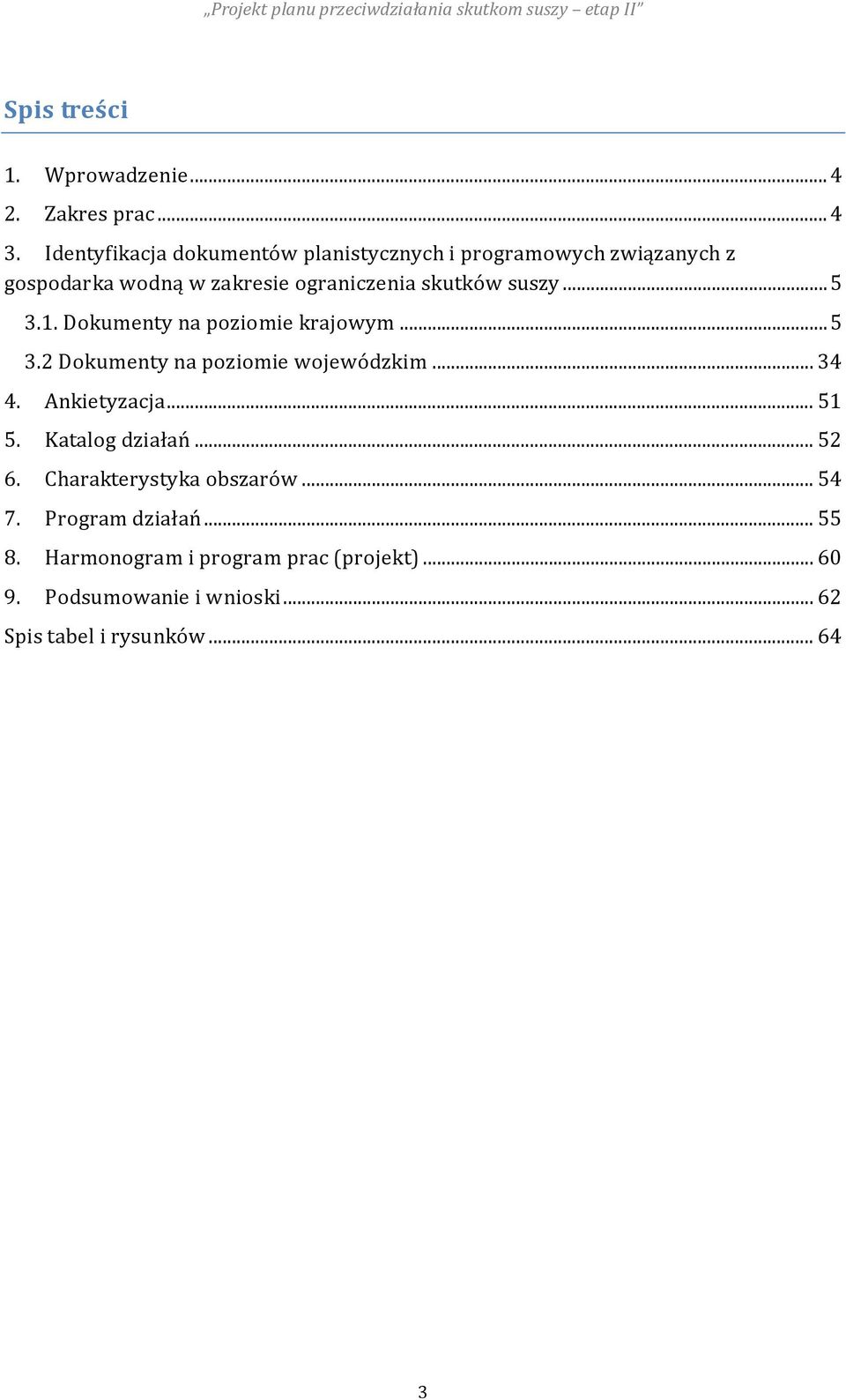 Dokumenty na poziomie krajowym... 5 3.2 Dokumenty na poziomie wojewódzkim... 34 4. Ankietyzacja... 51 5. Katalog działań... 52 6.
