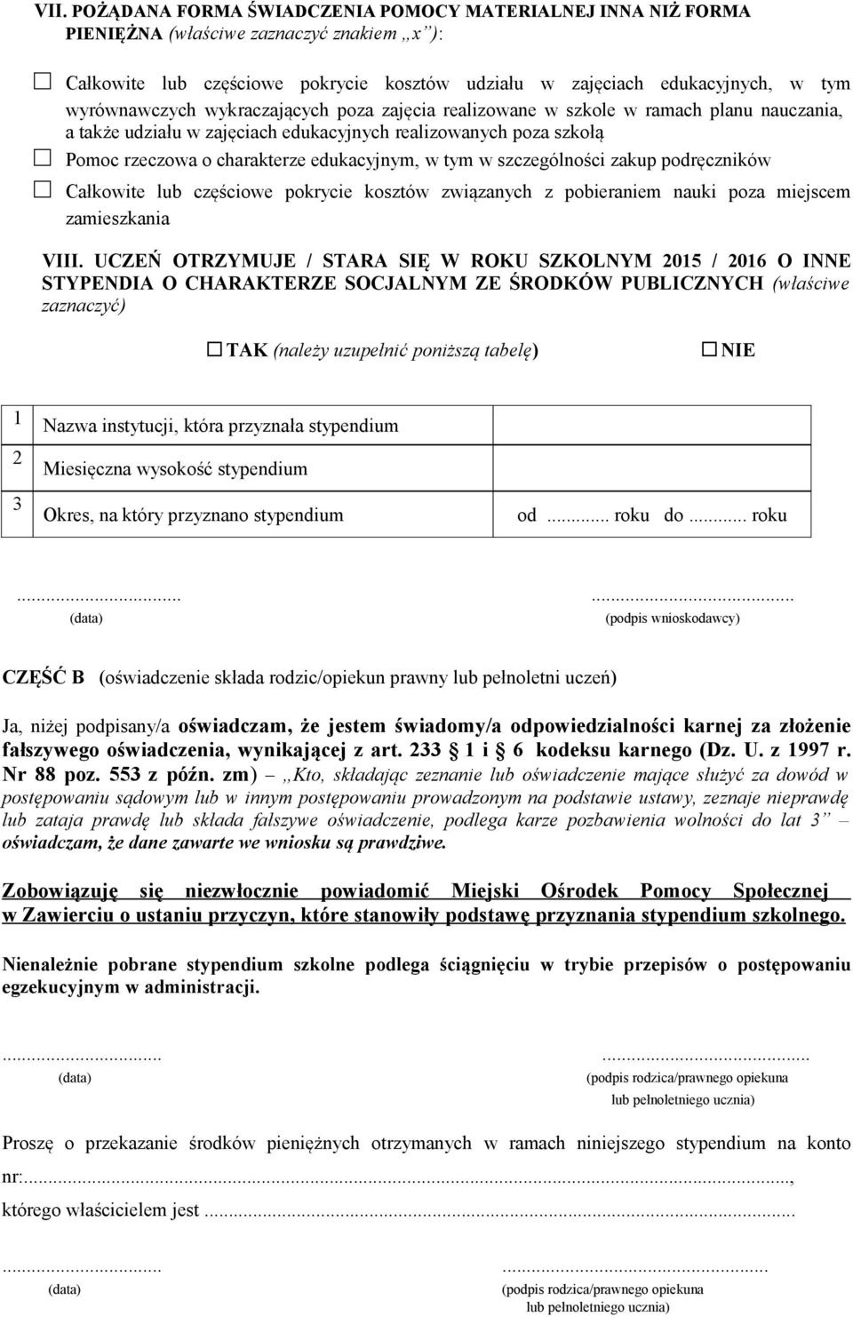 tym w szczególności zakup podręczników Całkowite lub częściowe pokrycie kosztów związanych z pobieraniem nauki poza miejscem zamieszkania VIII.