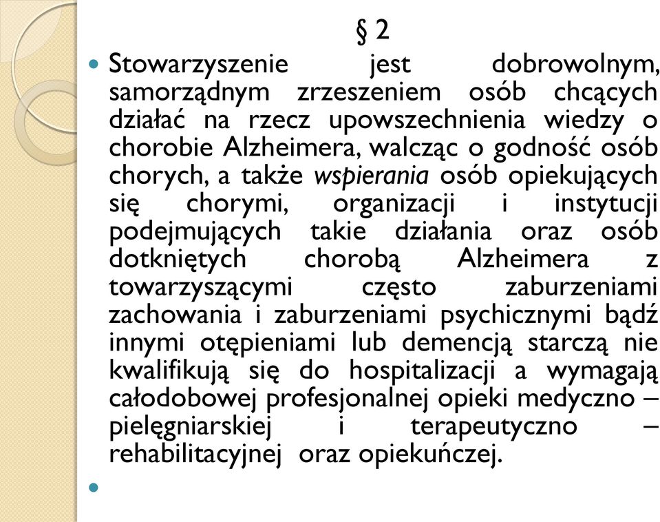 chorobą Alzheimera z towarzyszącymi często zaburzeniami zachowania i zaburzeniami psychicznymi bądź innymi otępieniami lub demencją starczą nie