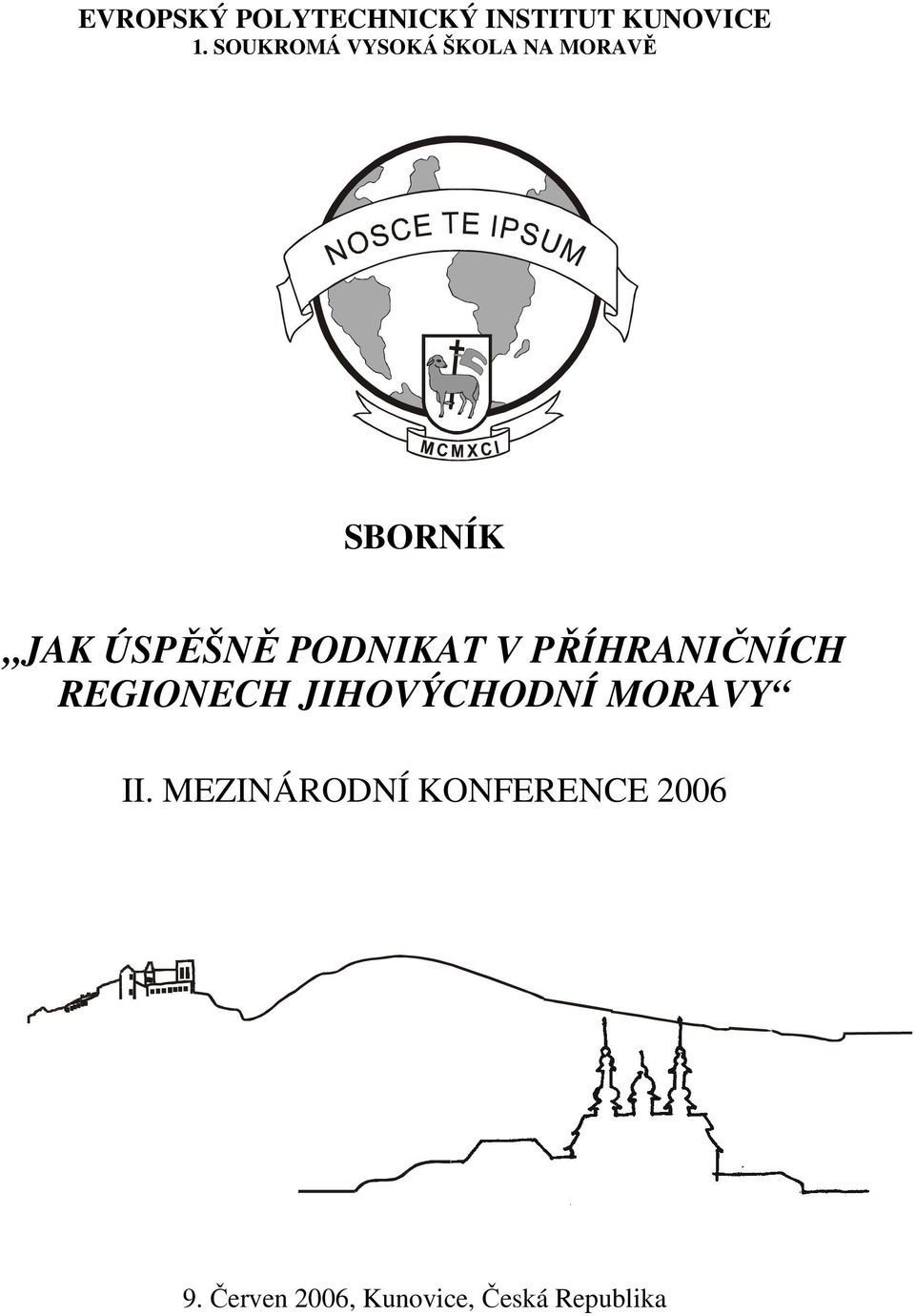 PODNIKAT V PŘÍHRANIČNÍCH REGIONECH JIHOVÝCHODNÍ MORAVY