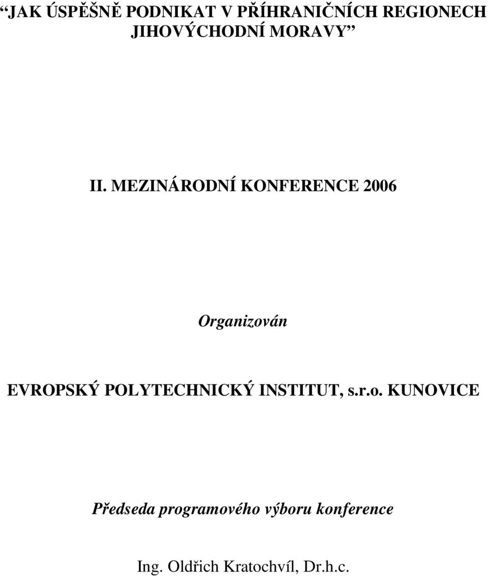 MEZINÁRODNÍ KONFERENCE 2006 Organizován EVROPSKÝ