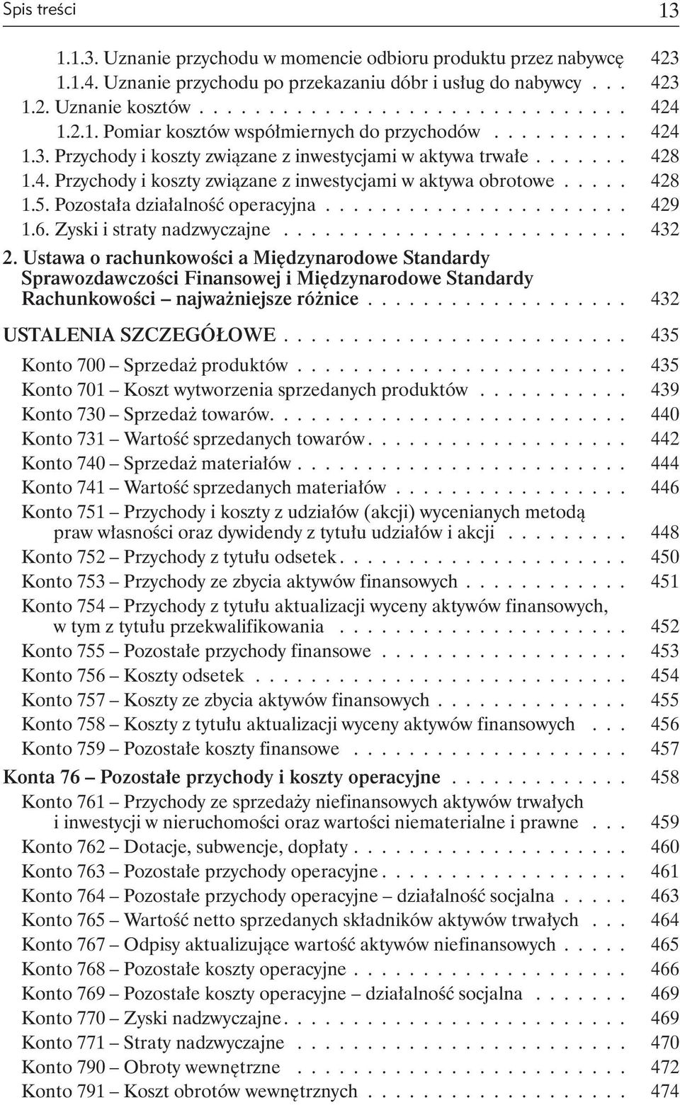 .... 428 1.5. Pozostała działalność operacyjna....................... 429 1.6. Zyski i straty nadzwyczajne.......................... 432 2.