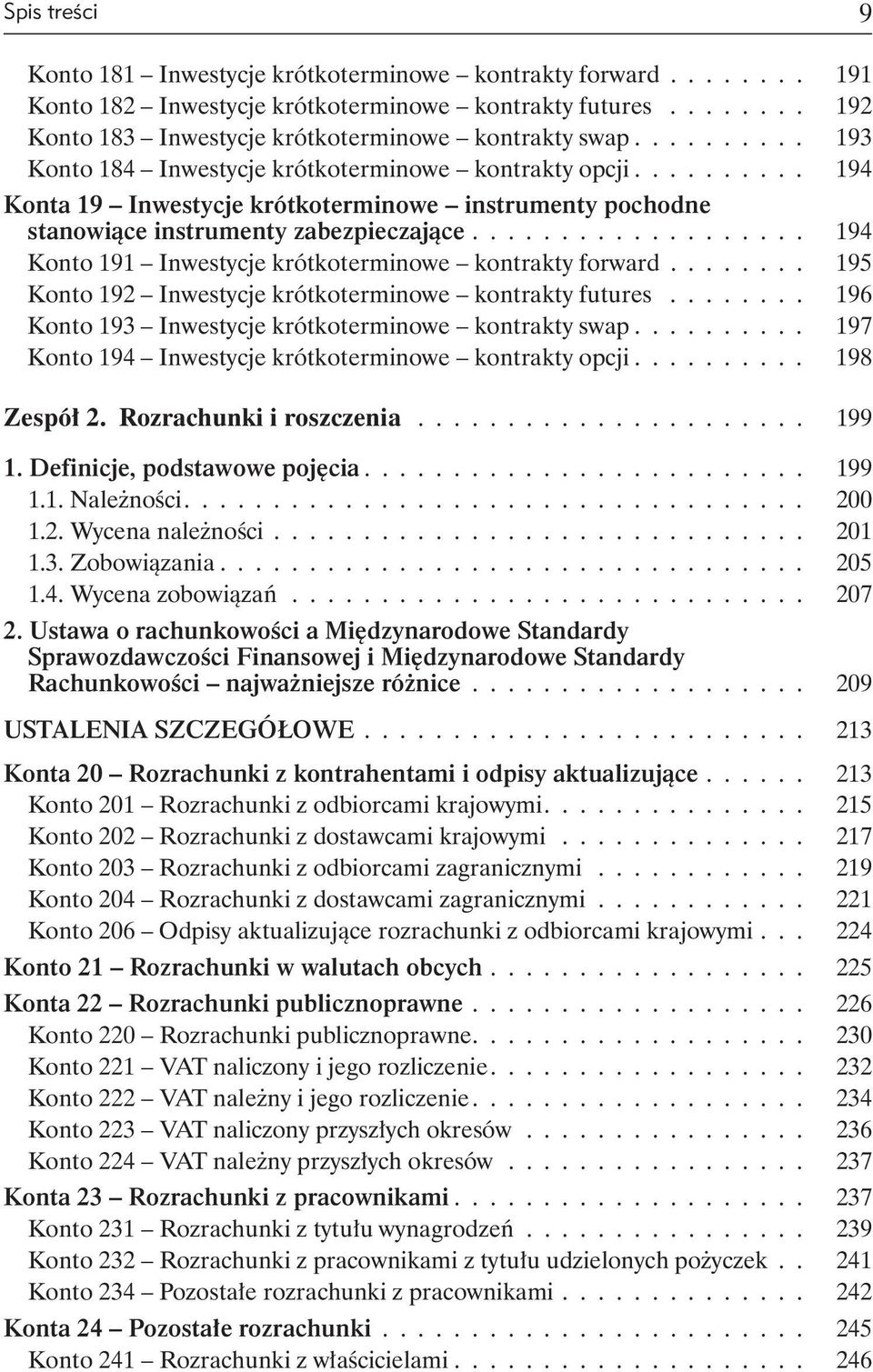 .................. 194 Konto 191 Inwestycje krótkoterminowe kontrakty forward........ 195 Konto 192 Inwestycje krótkoterminowe kontrakty futures.