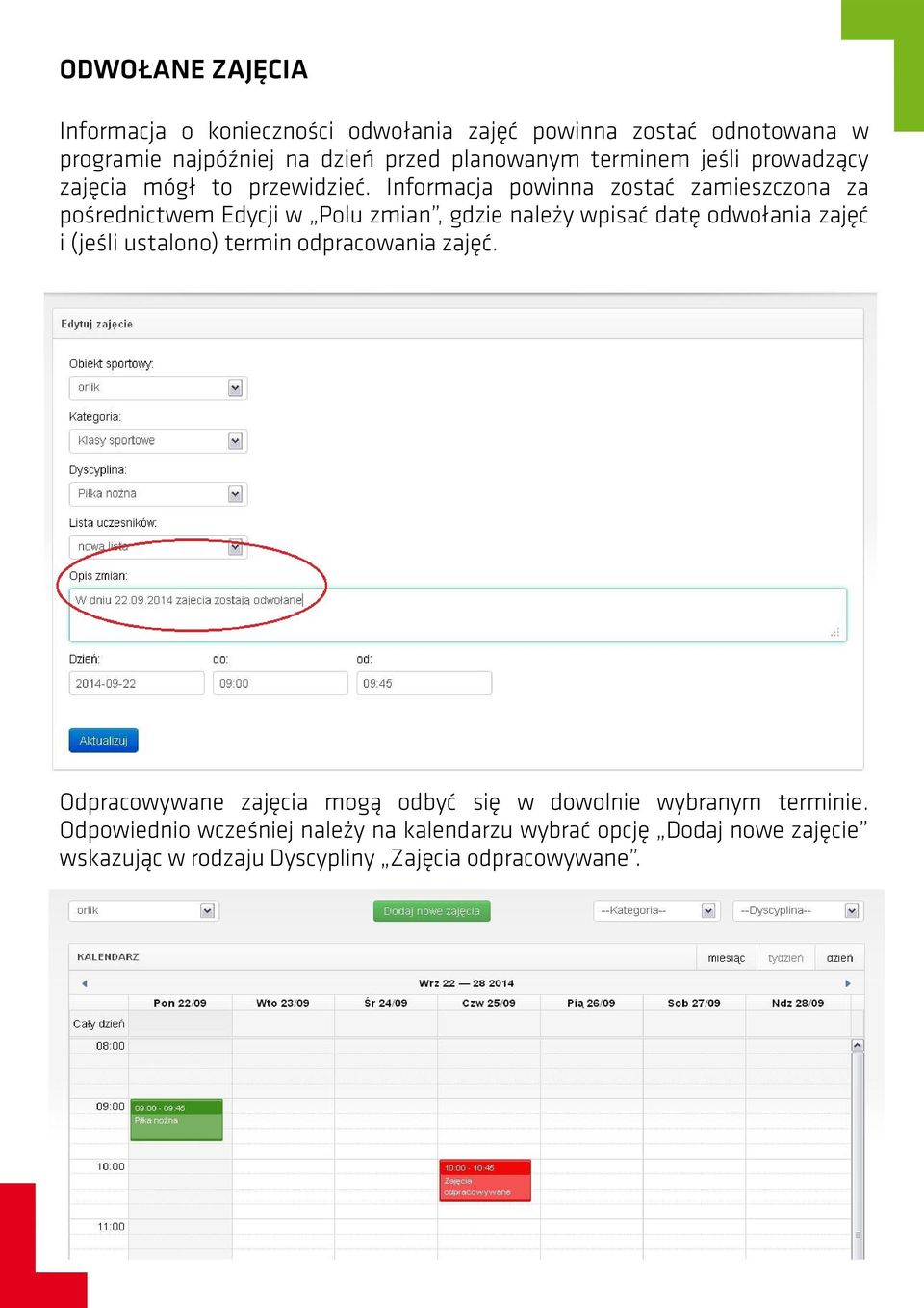 Informacja powinna zostać zamieszczona za pośrednictwem Edycji w Polu zmian, gdzie należy wpisać datę odwołania zajęć i (jeśli ustalono)