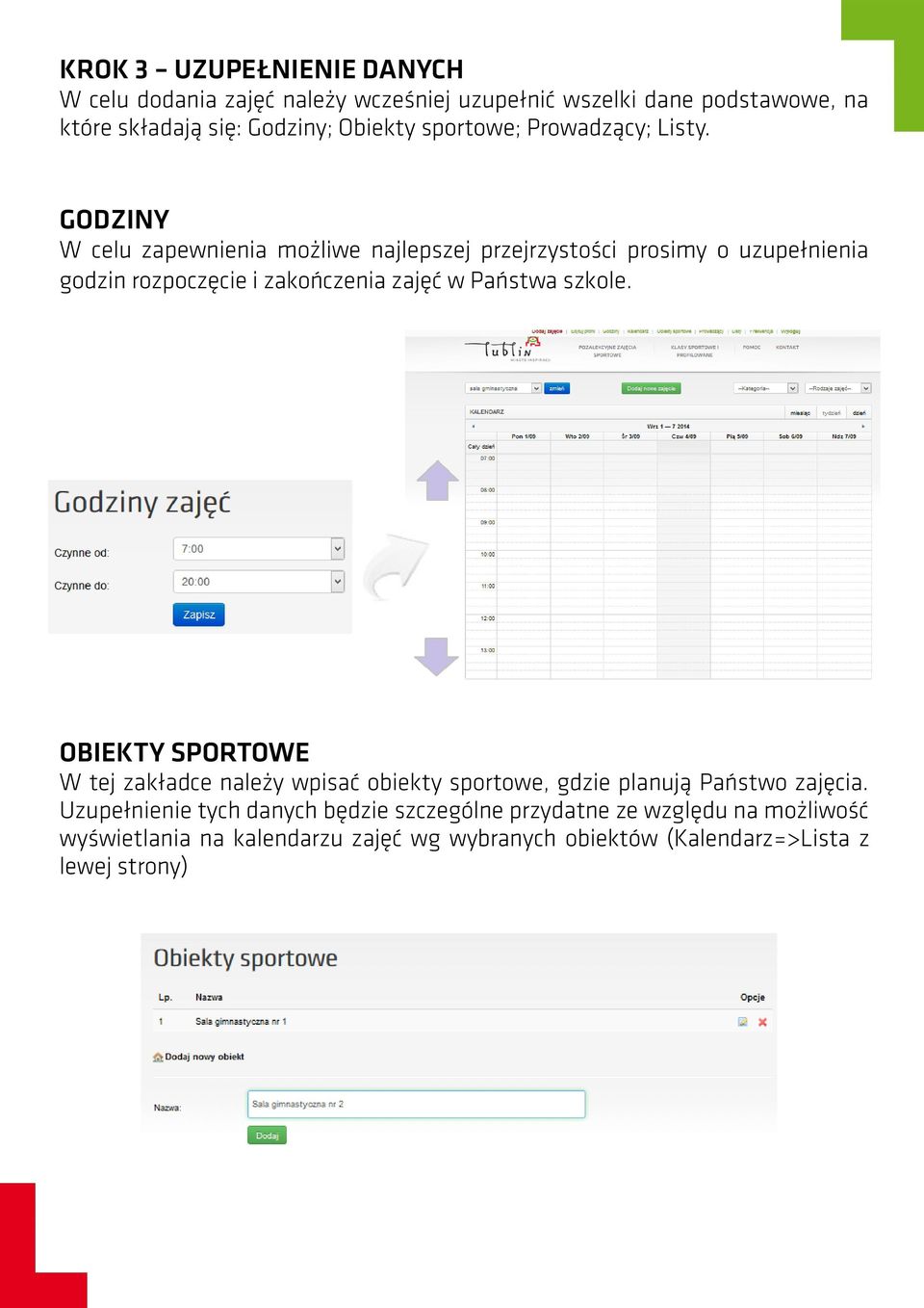 GODZINY W celu zapewnienia możliwe najlepszej przejrzystości prosimy o uzupełnienia godzin rozpoczęcie i zakończenia zajęć w Państwa szkole.