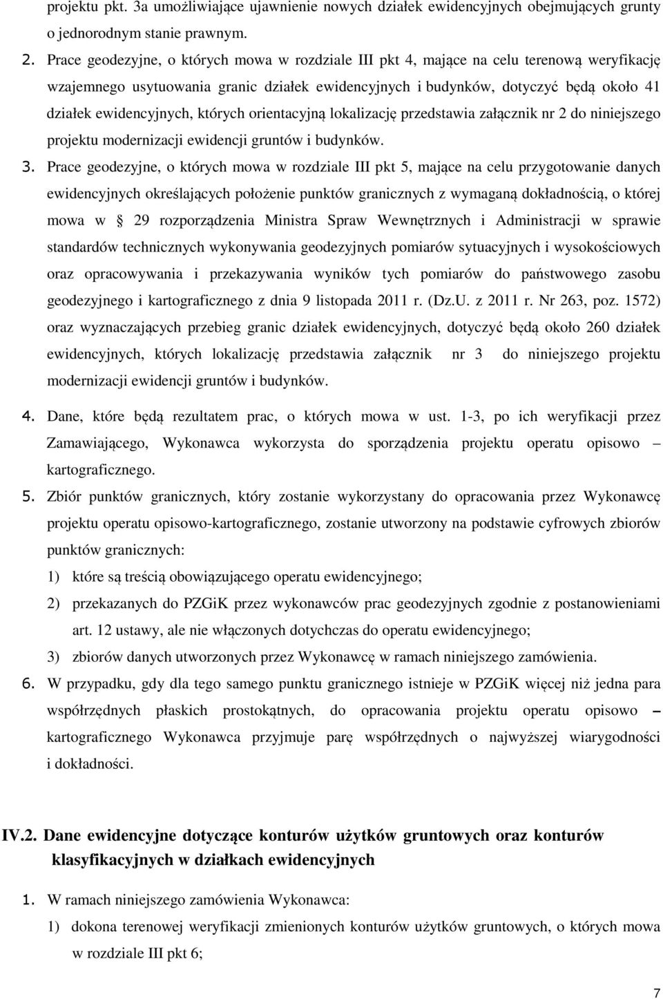 ewidencyjnych, których orientacyjną lokalizację przedstawia załącznik nr 2 do niniejszego projektu modernizacji ewidencji gruntów i budynków. 3.