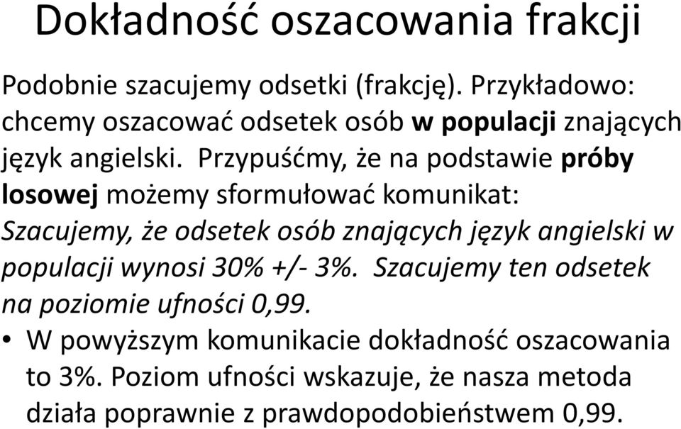 Przypuśćmy, że na podstawie próby losowej możemy sformułować komunikat: Szacujemy, że odsetek osób znających język