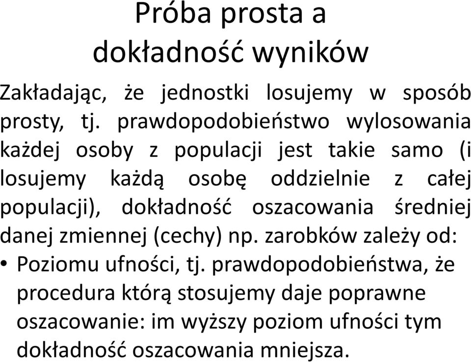 całej populacji), dokładność oszacowania średniej danej zmiennej(cechy) np.