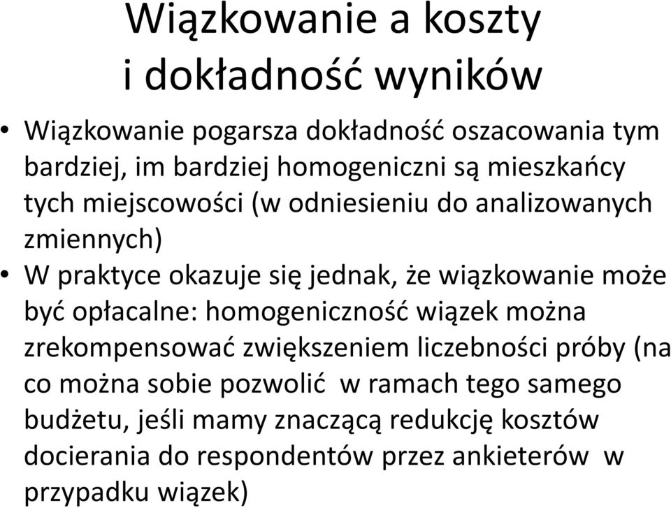 wiązkowaniemoże być opłacalne: homogeniczność wiązek można zrekompensować zwiększeniem liczebności próby (na co można sobie