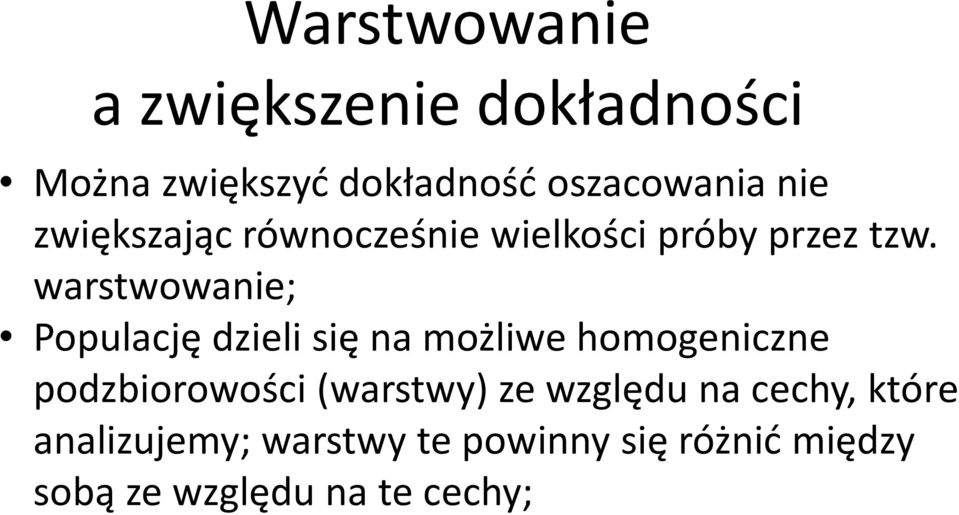 warstwowanie; Populację dzieli się na możliwe homogeniczne podzbiorowości