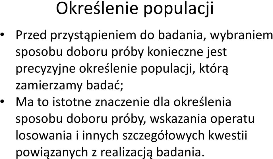 badać; Ma to istotne znaczenie dla określenia sposobu doboru próby, wskazania