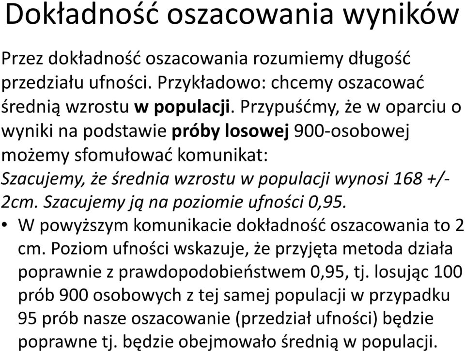 Szacujemy ją na poziomie ufności 0,95. W powyższym komunikacie dokładność oszacowania to 2 cm.