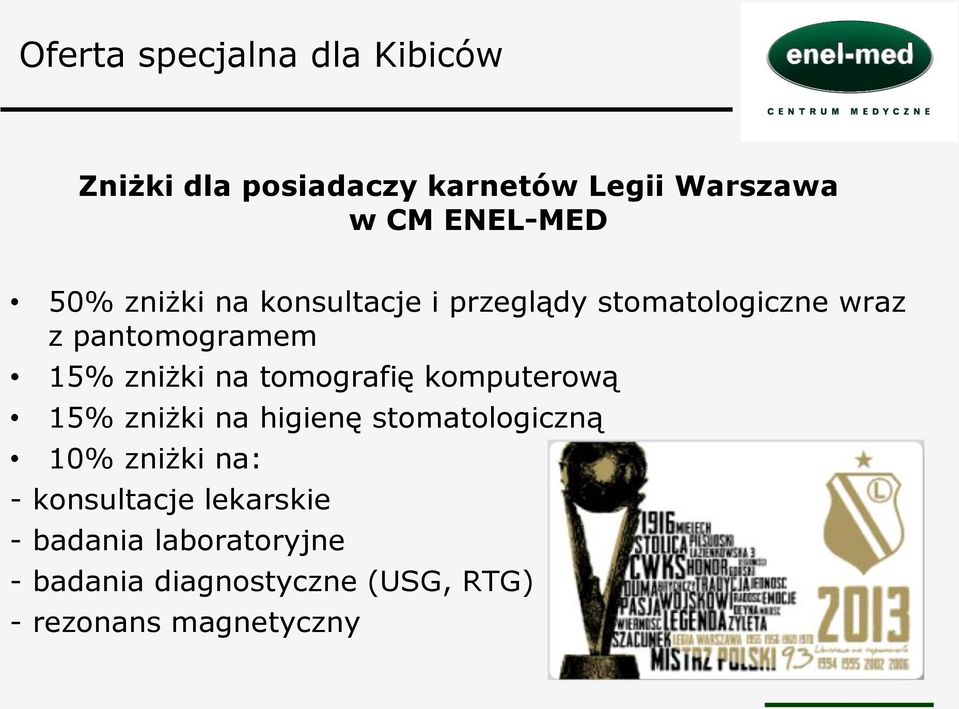 tomografię komputerową 15% zniżki na higienę stomatologiczną 10% zniżki na: - konsultacje