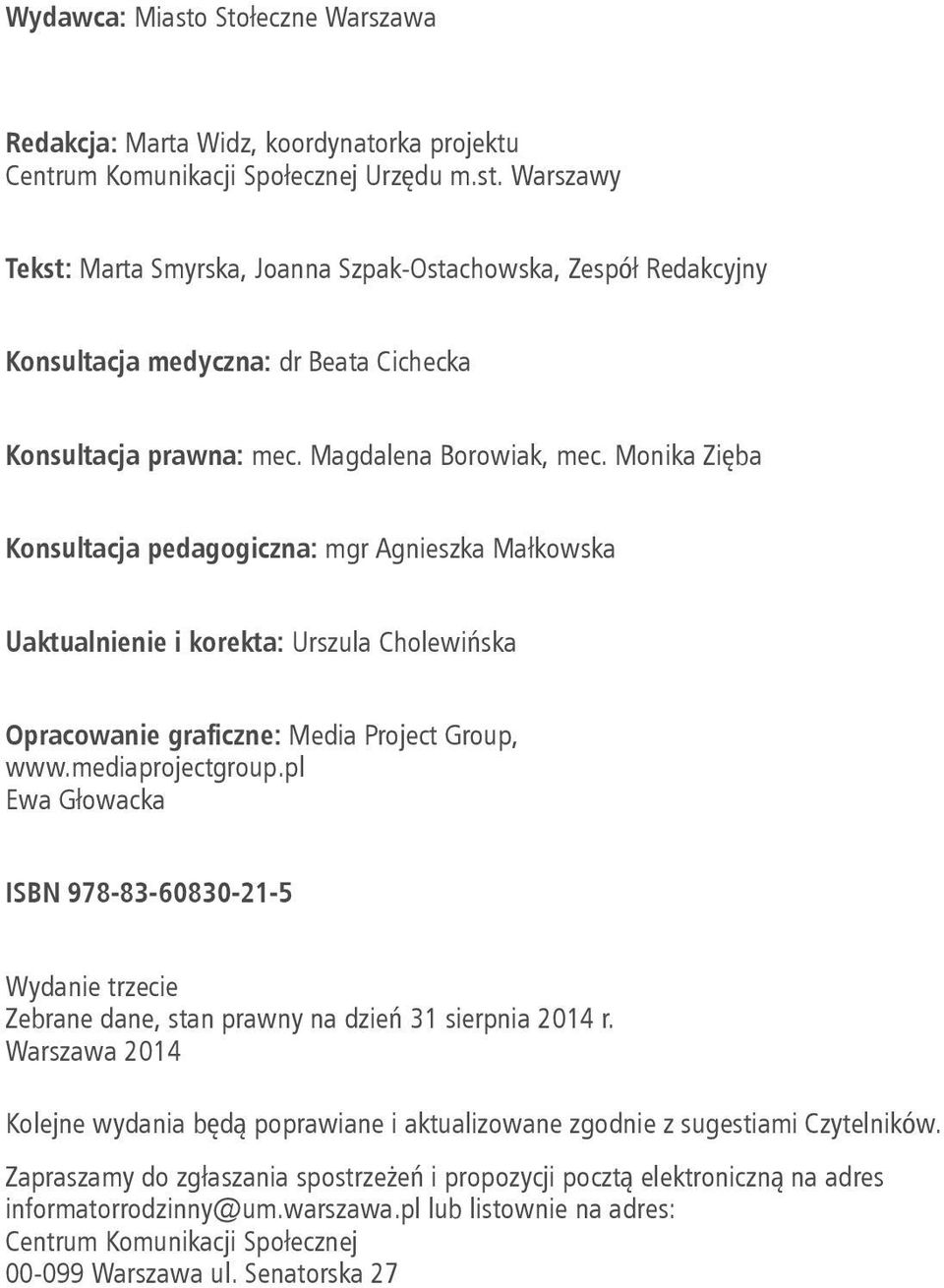 pl Ewa Głowacka ISBN 978-83-60830-21-5 Wydanie trzecie Zebrane dane, stan prawny na dzień 31 sierpnia 2014 r.