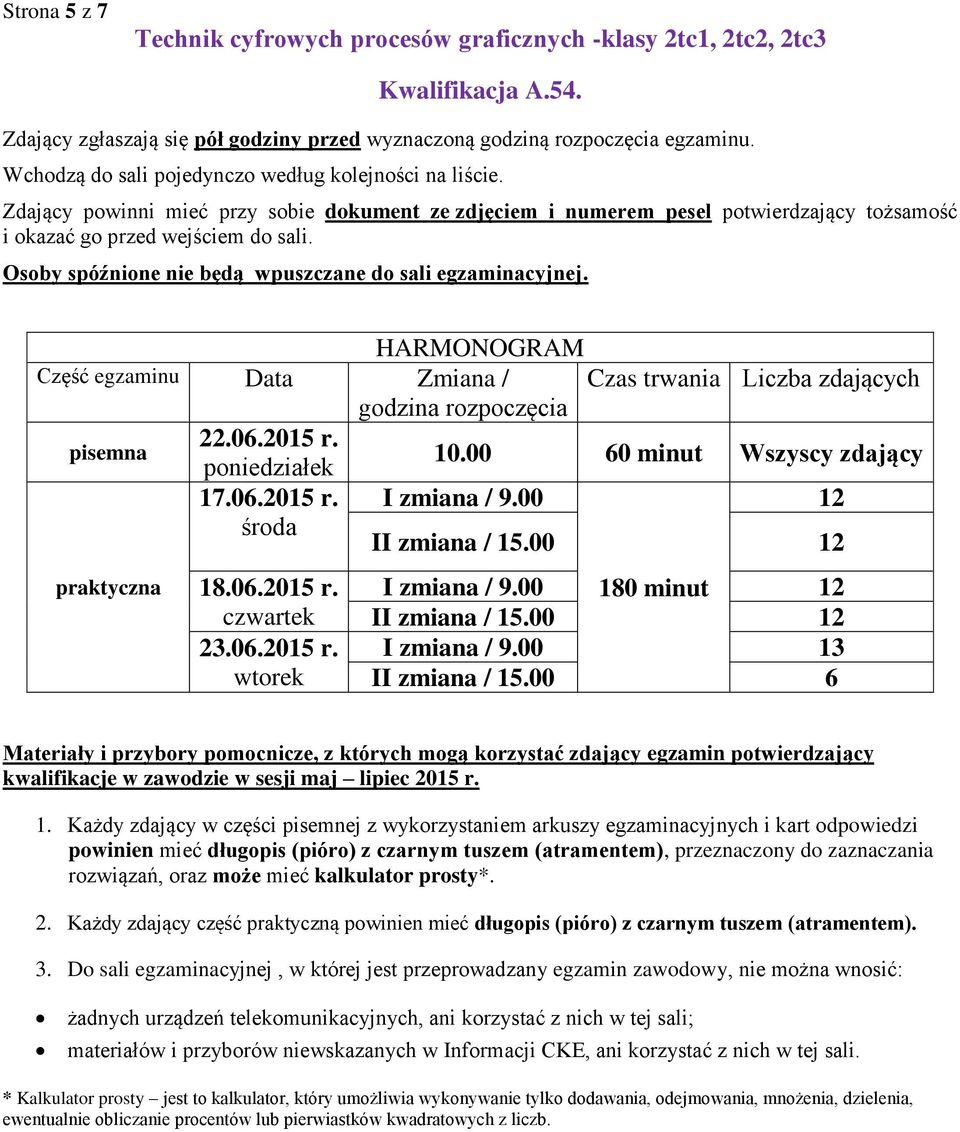 06.2015 r. I zmiana / 9.00 18.06.2015 r. czwartek 23.06.2015 r. I zmiana / 9.00 180 minut I zmiana / 9.