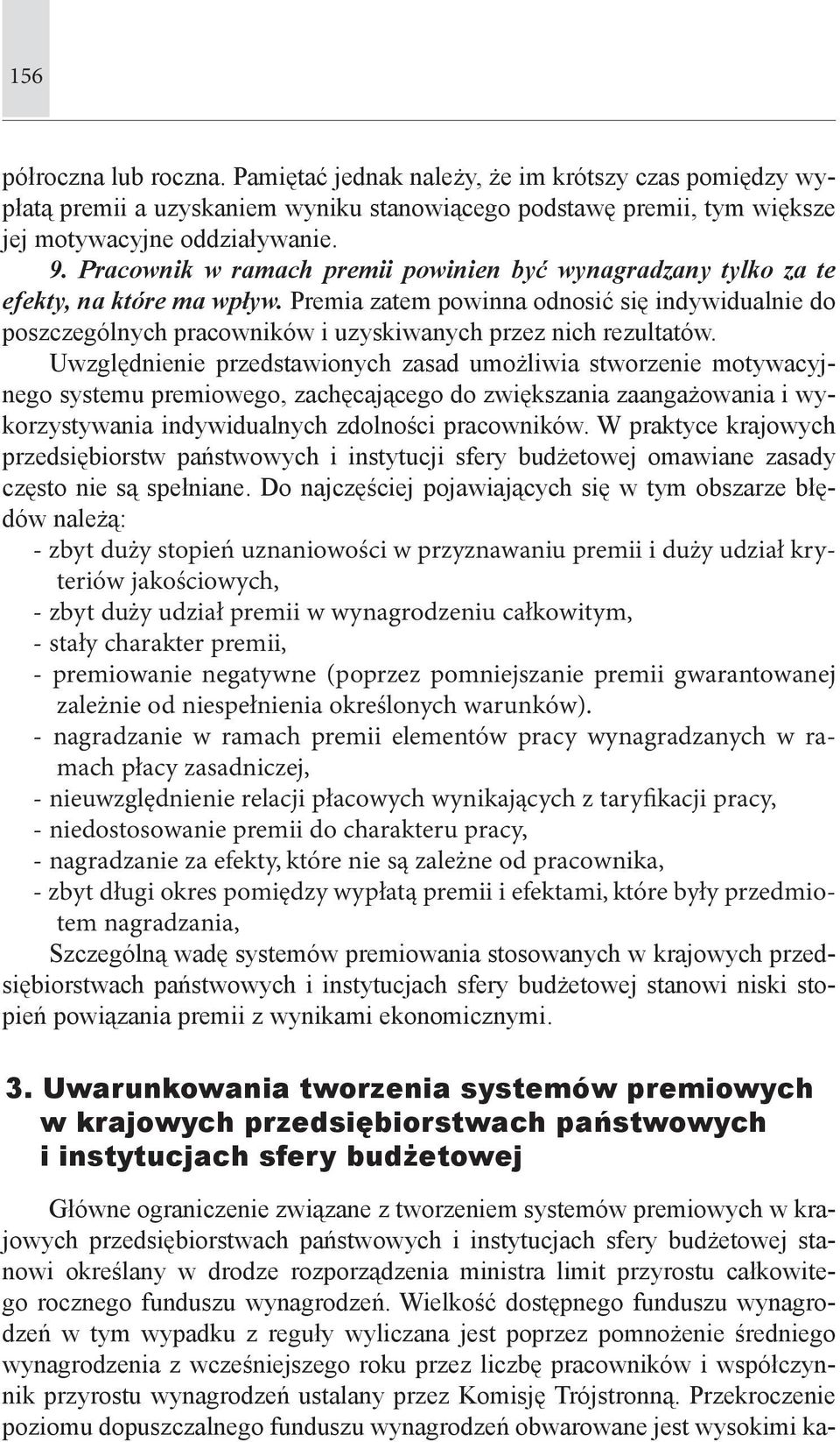 Premia zatem powinna odnosić się indywidualnie do poszczególnych pracowników i uzyskiwanych przez nich rezultatów.