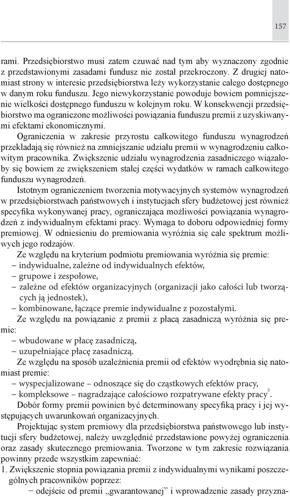 Jego niewykorzystanie powoduje bowiem pomniejszenie wielkości dostępnego funduszu w kolejnym roku.