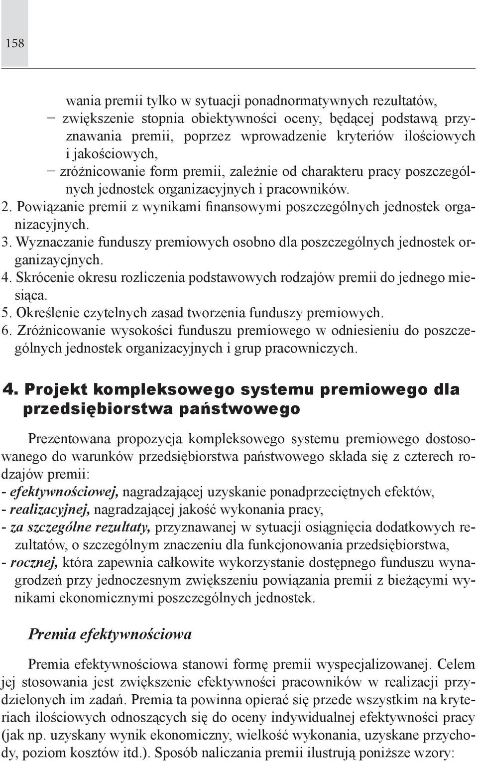 Powiązanie premii z wynikami finansowymi poszczególnych jednostek organizacyjnych. 3. Wyznaczanie funduszy premiowych osobno dla poszczególnych jednostek organizaycjnych. 4.