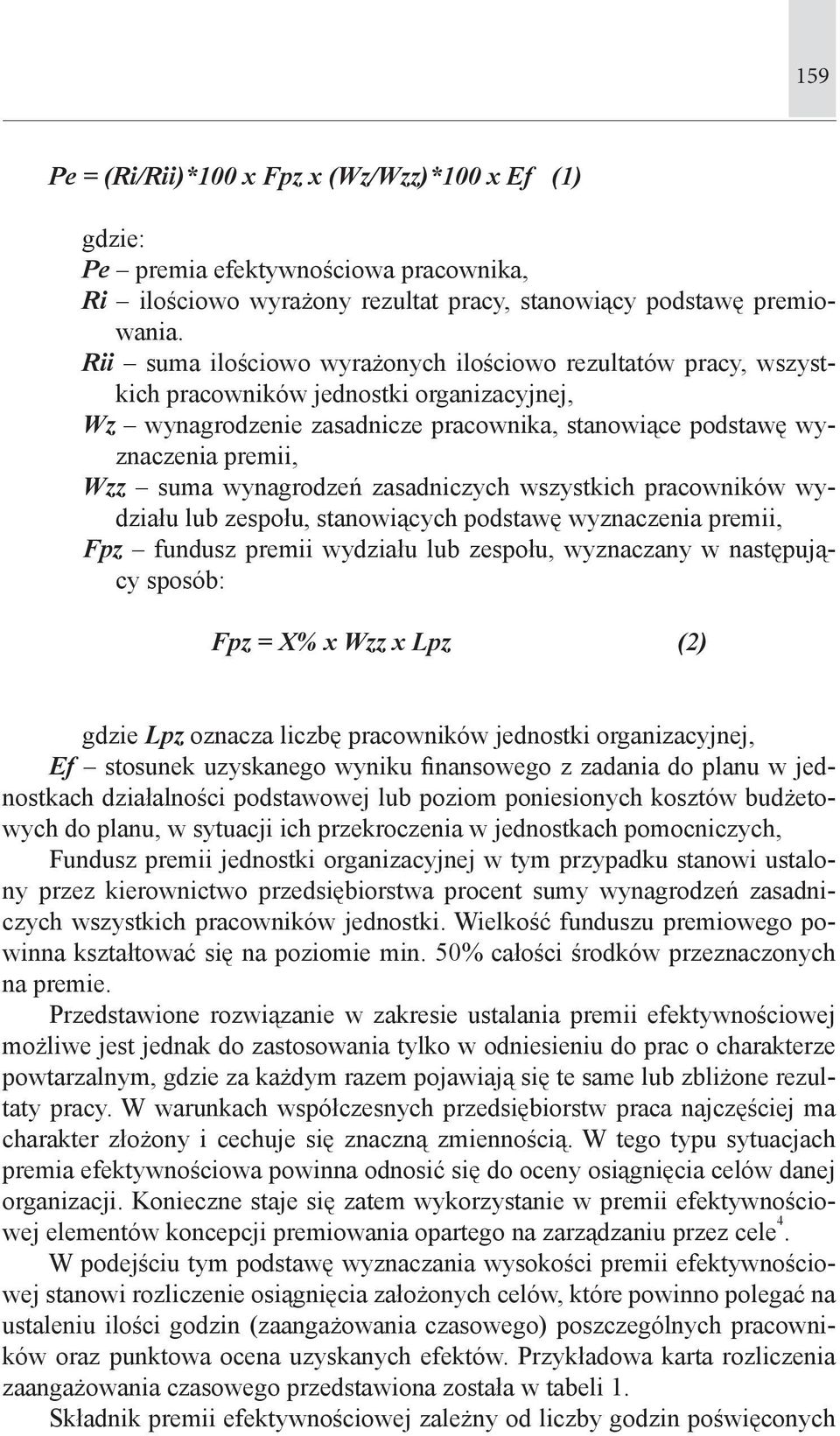 wynagrodzeń zasadniczych wszystkich pracowników wydziału lub zespołu, stanowiących podstawę wyznaczenia premii, Fpz fundusz premii wydziału lub zespołu, wyznaczany w następujący sposób: Fpz = X% x