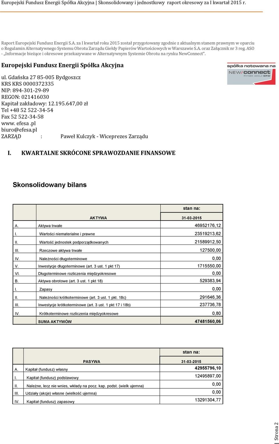 ASO - Informacje bieżące i okresowe przekazywane w Alternatywnym Systemie Obrotu na rynku NewConnect. Europejski Fundusz Energii Spółka Akcyjna ul.