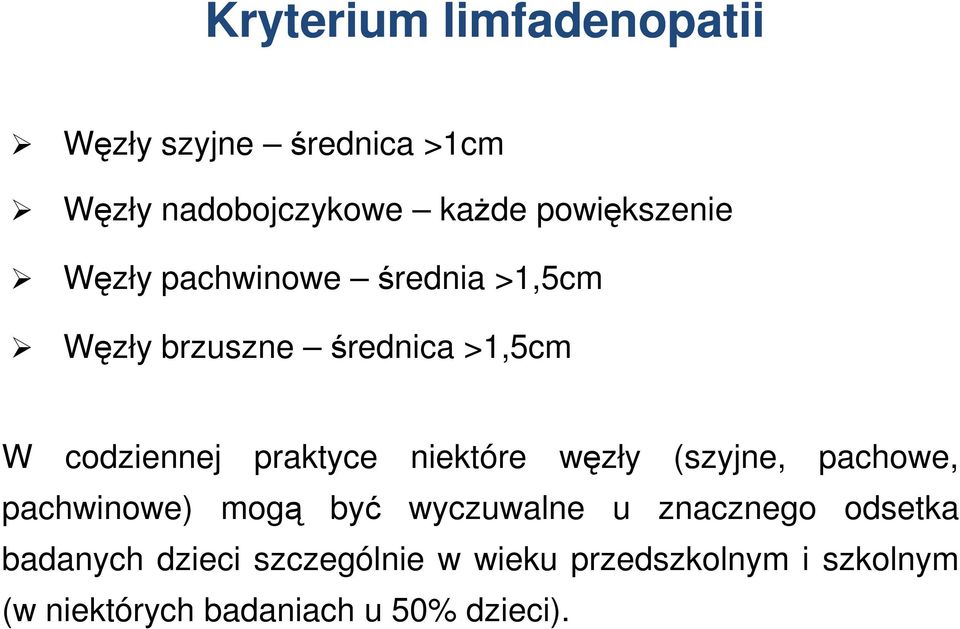 praktyce niektóre węzły (szyjne, pachowe, pachwinowe) mogą być wyczuwalne u znacznego