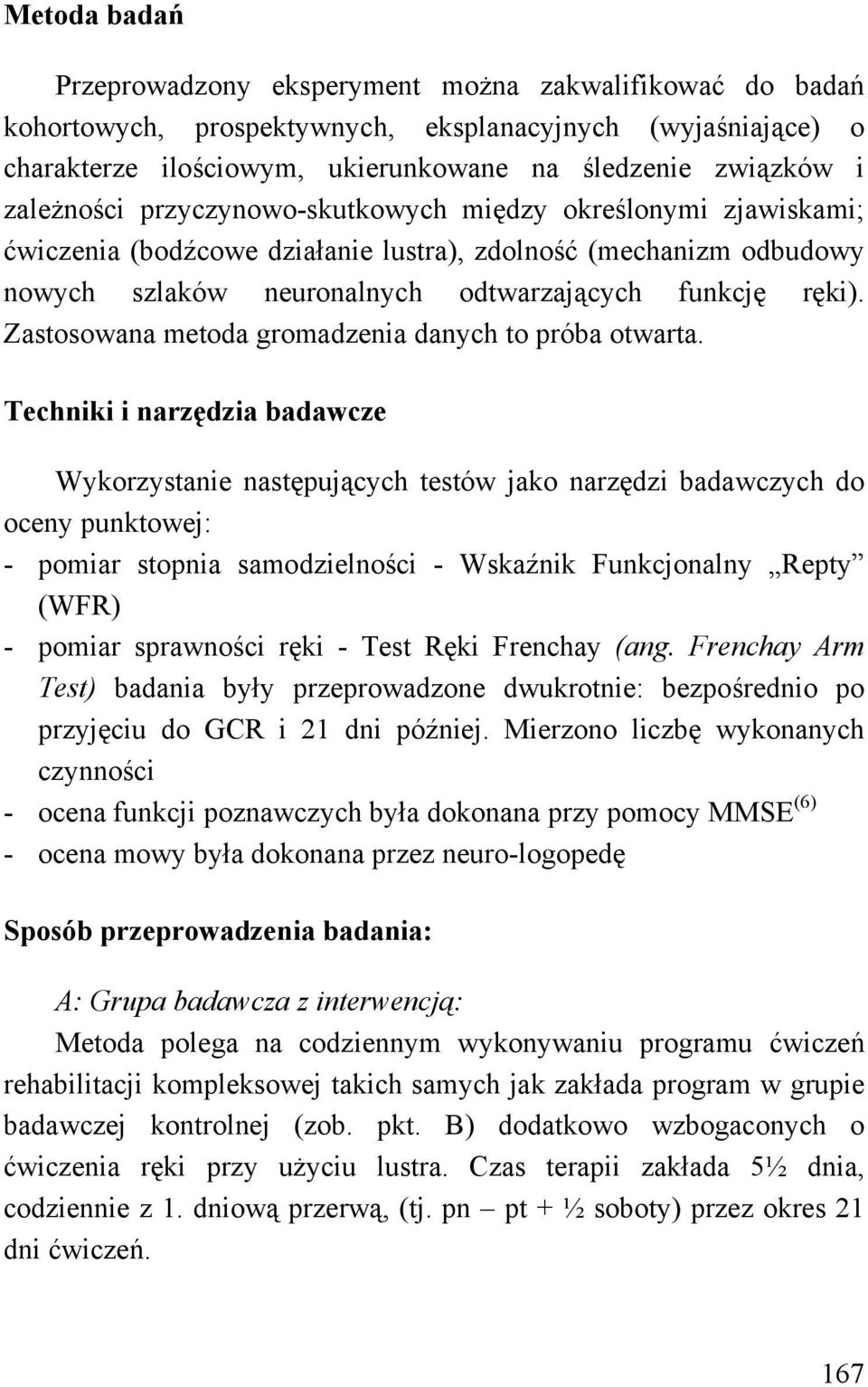 Zastosowana metoda gromadzenia danych to próba otwarta.