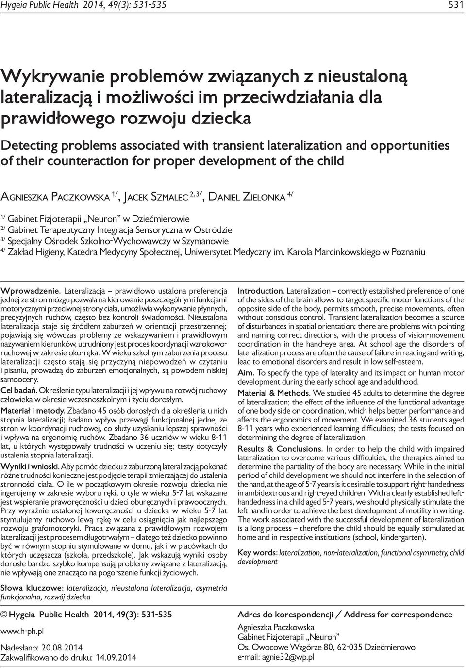 opportunities of their counteraction for proper development of the child Agnieszka Paczkowska 1/, Jacek Szmalec 2,3/, Daniel Zielonka 4/ 1/ Gabinet Fizjoterapii Neuron w Dziećmierowie 2/ Gabinet