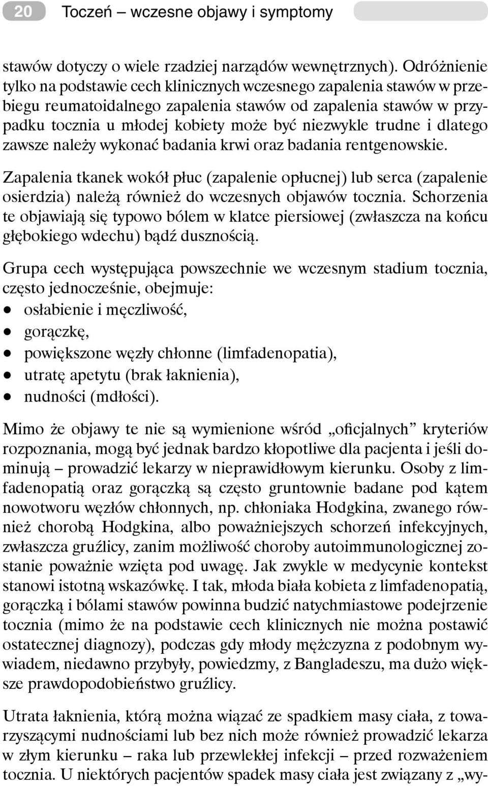 trudne i dlatego zawsze należy wykonać badania krwi oraz badania rentgenowskie.
