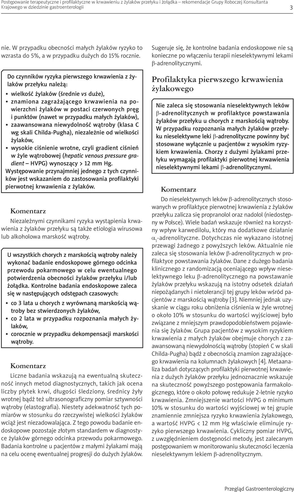 Do czynników ryzyka pierwszego krwawienia z żylaków przełyku należą: wielkość żylaków (średnie vs duże), znamiona zagrażającego krwawienia na powierzchni żylaków w postaci czerwonych pręg i punktów