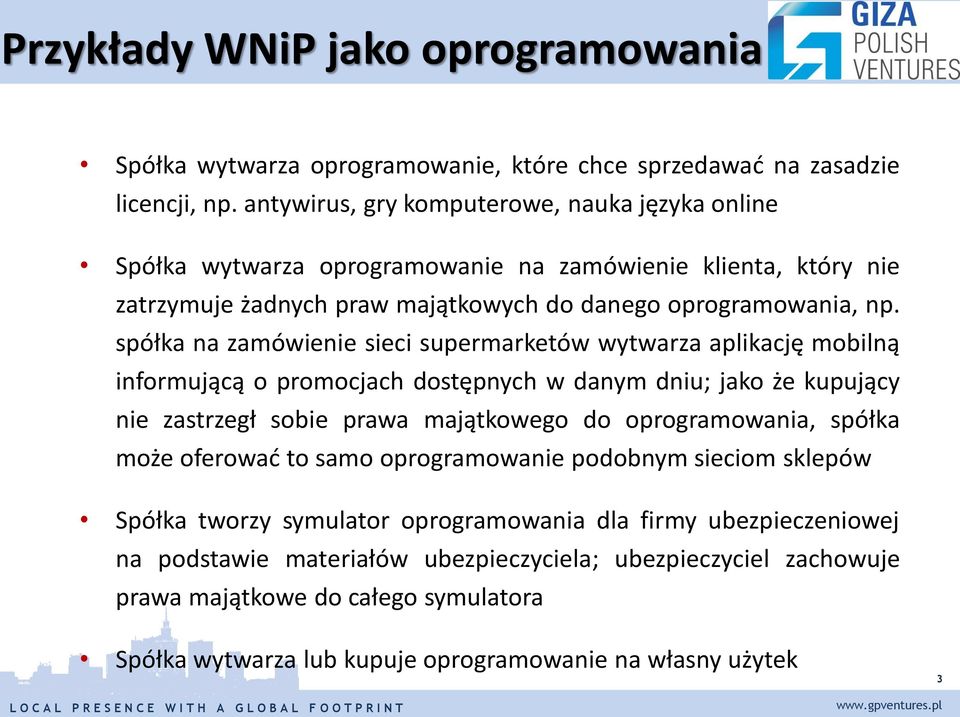 spółka na zamówienie sieci supermarketów wytwarza aplikację mobilną informującą o promocjach dostępnych w danym dniu; jako że kupujący nie zastrzegł sobie prawa majątkowego do oprogramowania,
