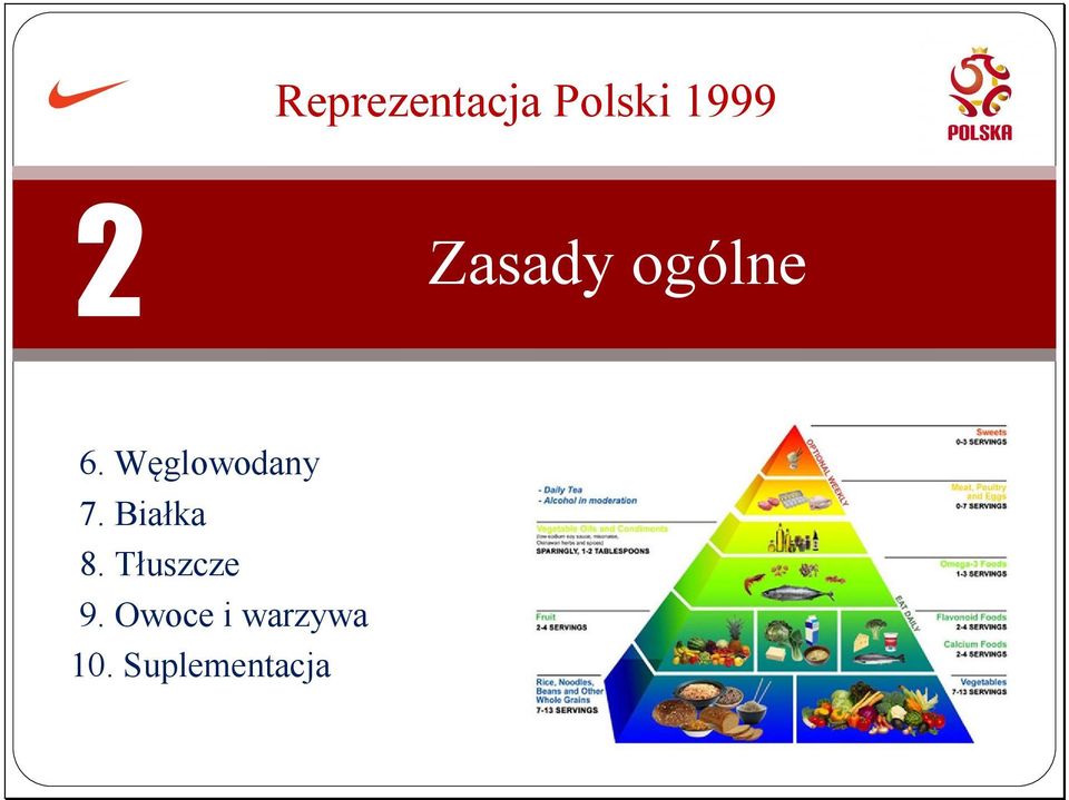 Białka 8. Tłuszcze 9.