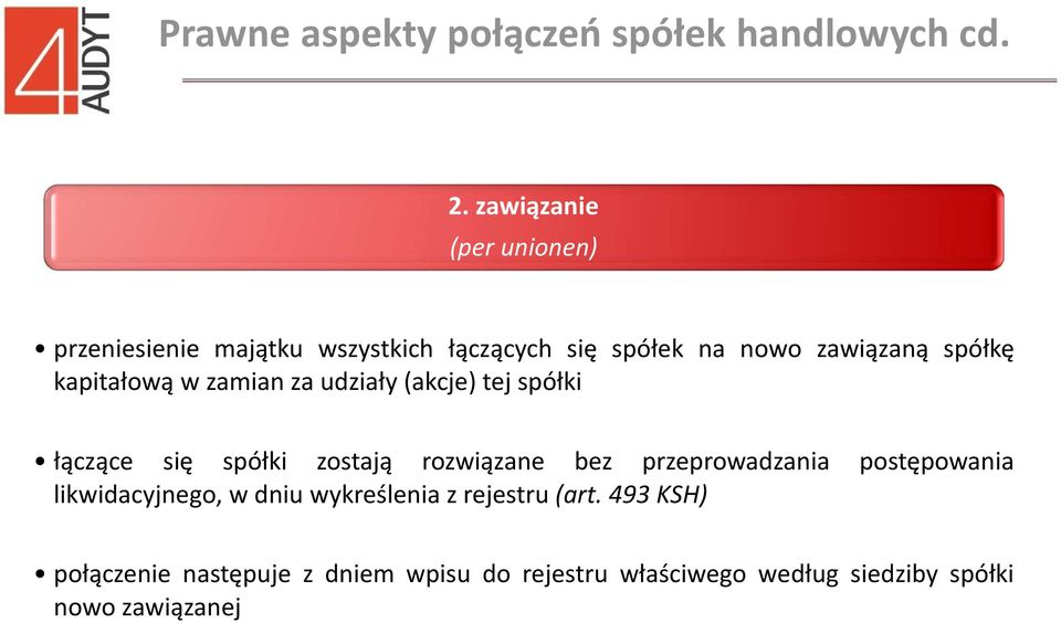 kapitałową w zamian za udziały (akcje) tej spółki łączące się spółki zostają rozwiązane bez przeprowadzania