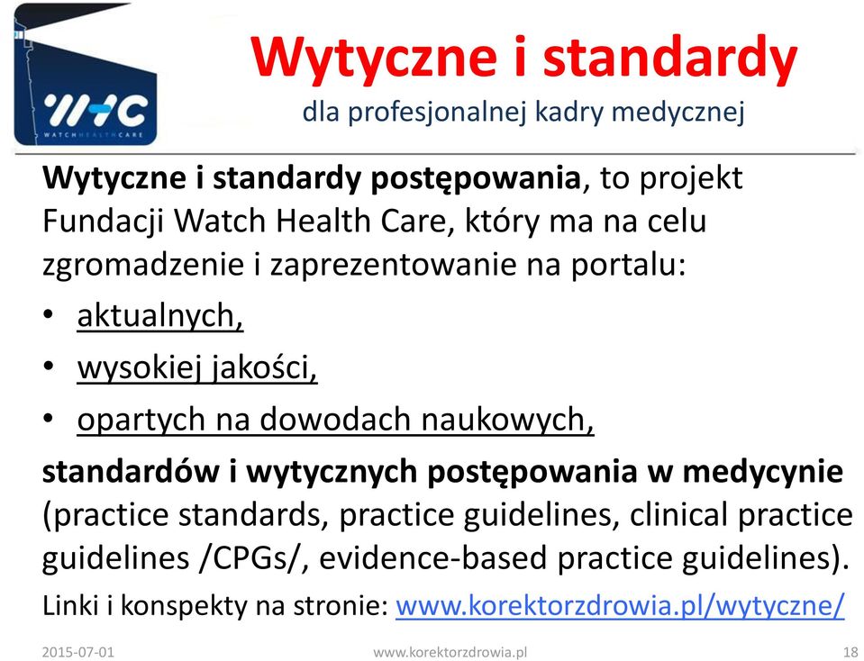 standardów i wytycznych postępowania w medycynie (practice standards, practice guidelines, clinical practice guidelines /CPGs/,
