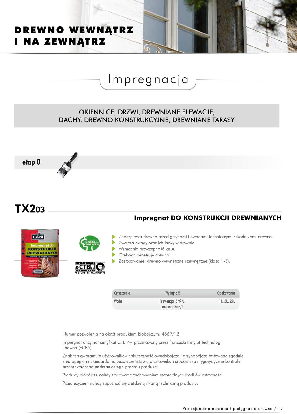 2 PROCONFORT PROTECTION INSECTICIDE produit BREVETÉ INNOVATION ANTITERMITE P RODUITS DE TRAITEMENTS 1 ère couche FONGICIDE Impregnat DO KONSTRUKCJI DREWNIANYCH FORTE PÉNÉTRATION AU CŒUR DU BOIS