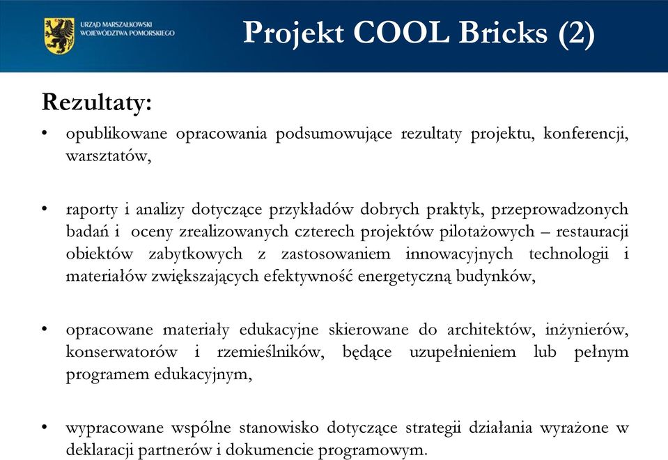 materiałów zwiększających efektywność energetyczną budynków, opracowane materiały edukacyjne skierowane do architektów, inżynierów, konserwatorów i rzemieślników,