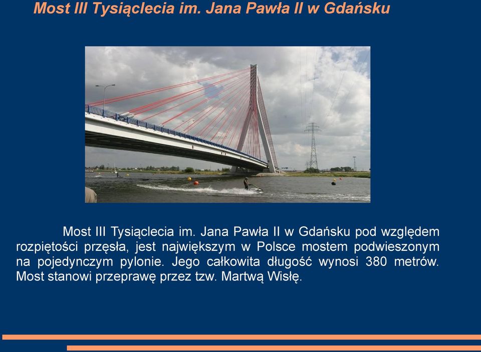największym w Polsce mostem podwieszonym na pojedynczym pylonie.