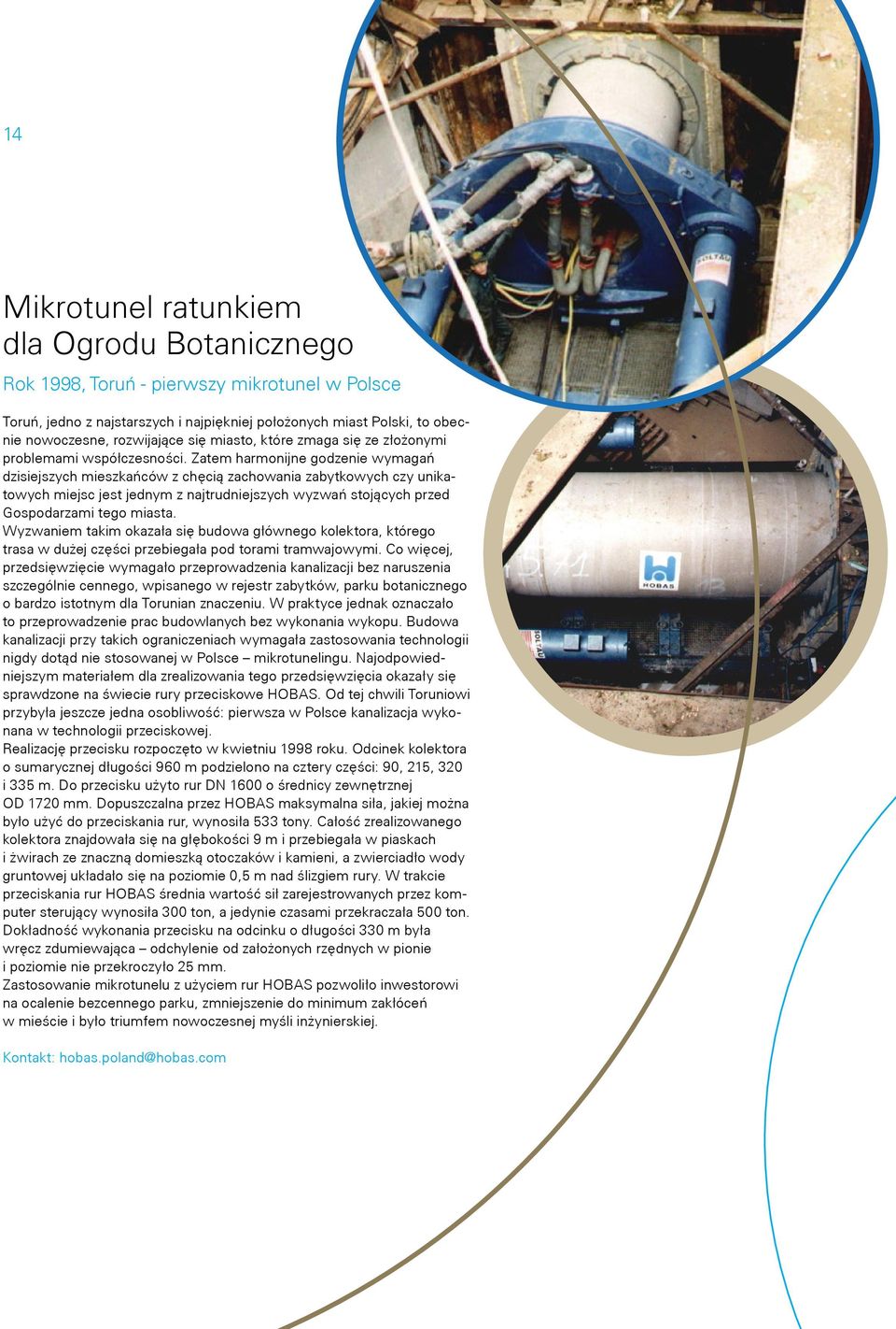Zatem harmonijne godzenie wymagań dzisiejszych mieszkańców z chęcią zachowania zabytkowych czy unikatowych miejsc jest jednym z najtrudniejszych wyzwań stojących przed Gospodarzami tego miasta.