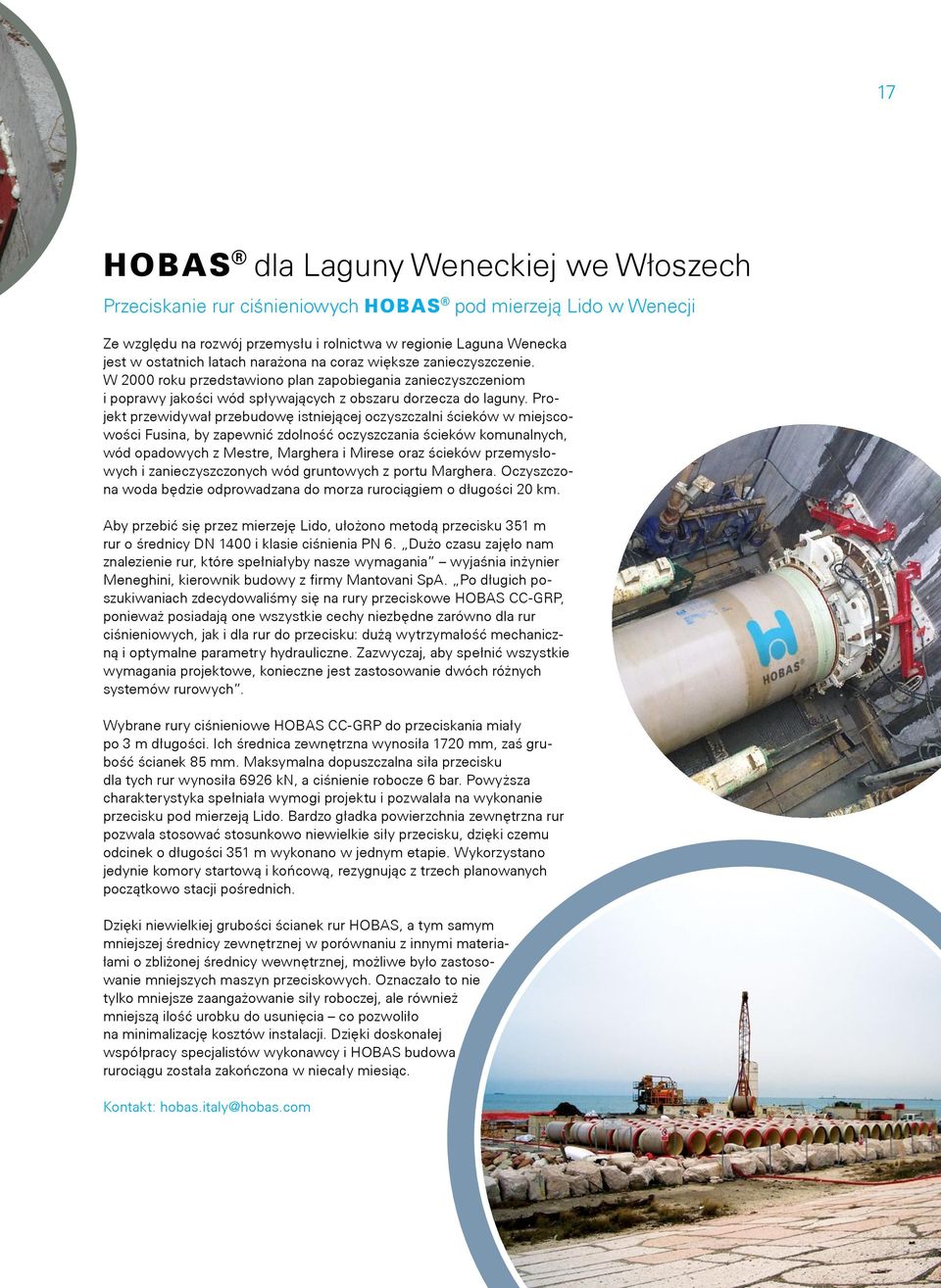 Projekt przewidywał przebudowę istniejącej oczyszczalni ścieków w miejscowości Fusina, by zapewnić zdolność oczyszczania ścieków komunalnych, wód opadowych z Mestre, Marghera i Mirese oraz ścieków
