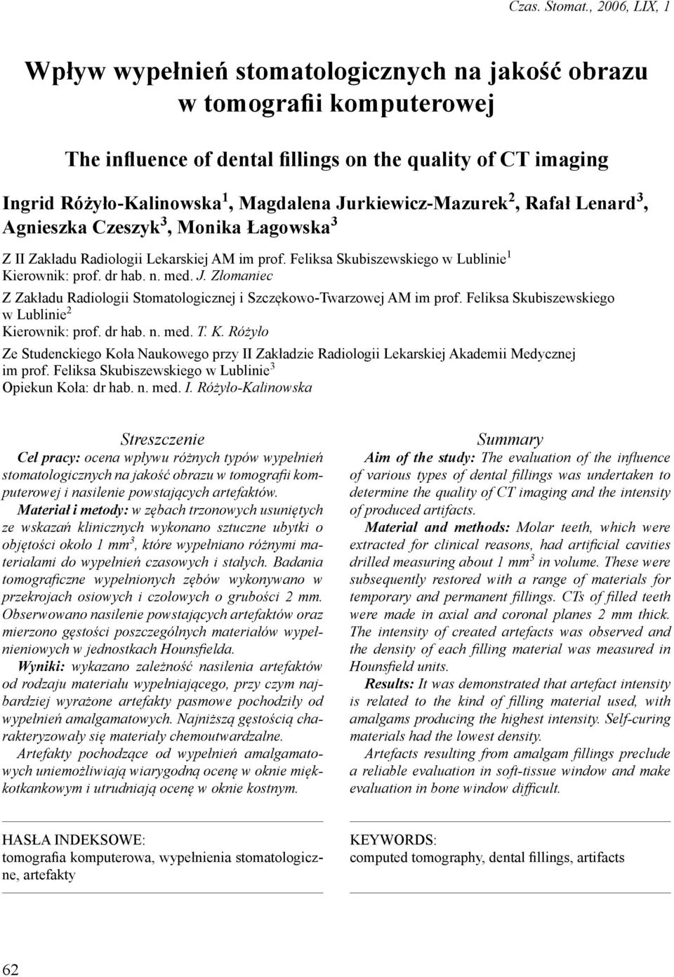 Jurkiewicz-Mazurek 2, Rafał Lenard 3, Agnieszka Czeszyk 3, Monika Łagowska 3 Z II Zakładu Radiologii Lekarskiej AM im prof. Feliksa Skubiszewskiego w Lublinie 1 Kierownik: prof. dr hab. n. med. J.