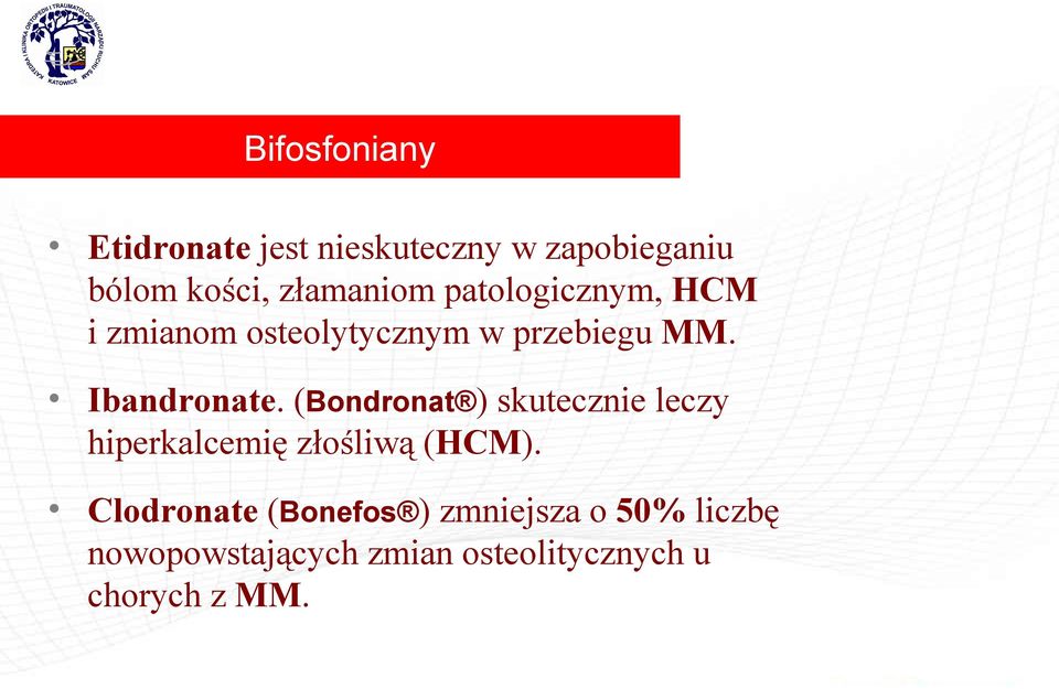 Ibandronate. (Bondronat ) skutecznie leczy hiperkalcemię złośliwą (HCM).