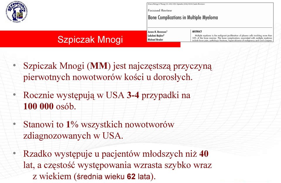 Stanowi to 1% wszystkich nowotworów zdiagnozowanych w USA.