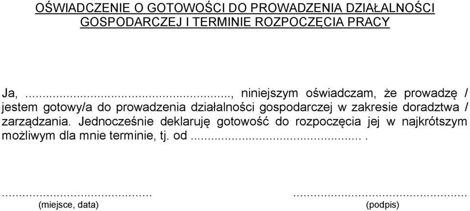 .., niniejszym oświadczam, że prowadzę / jestem gotowy/a do prowadzenia