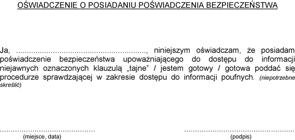 do dostępu do informacji niejawnych oznaczonych klauzulą tajne / jestem gotowy /