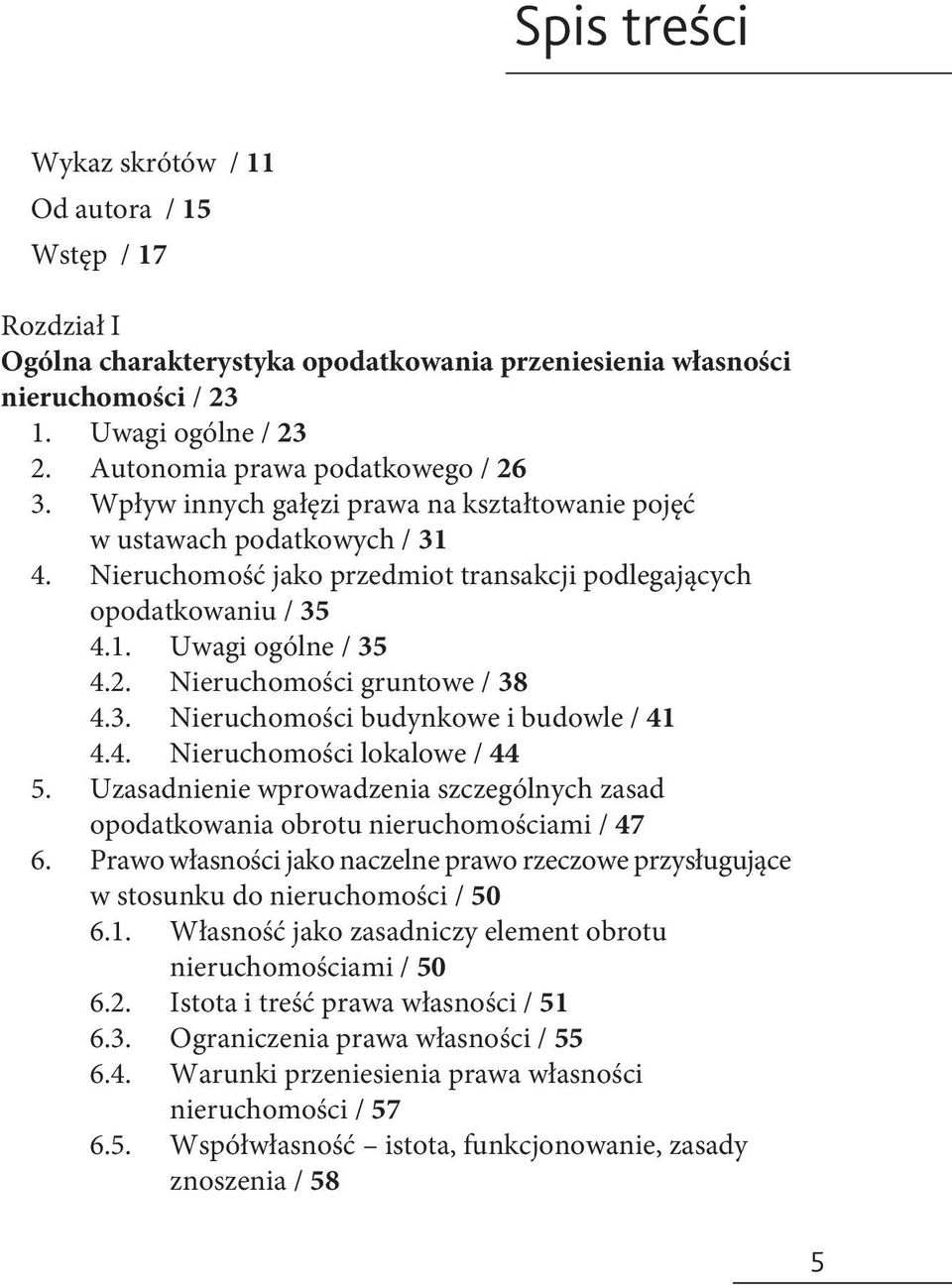 2. Nieruchomości gruntowe / 38 4.3. Nieruchomości budynkowe i budowle / 41 4.4. Nieruchomości lokalowe / 44 5.