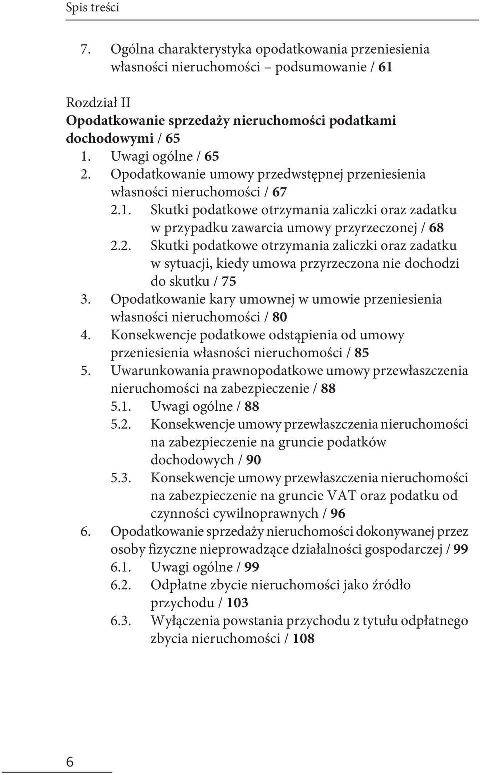 Skutki podatkowe otrzymania zaliczki oraz zadatku w przypadku zawarcia umowy przyrzeczonej / 68 2.