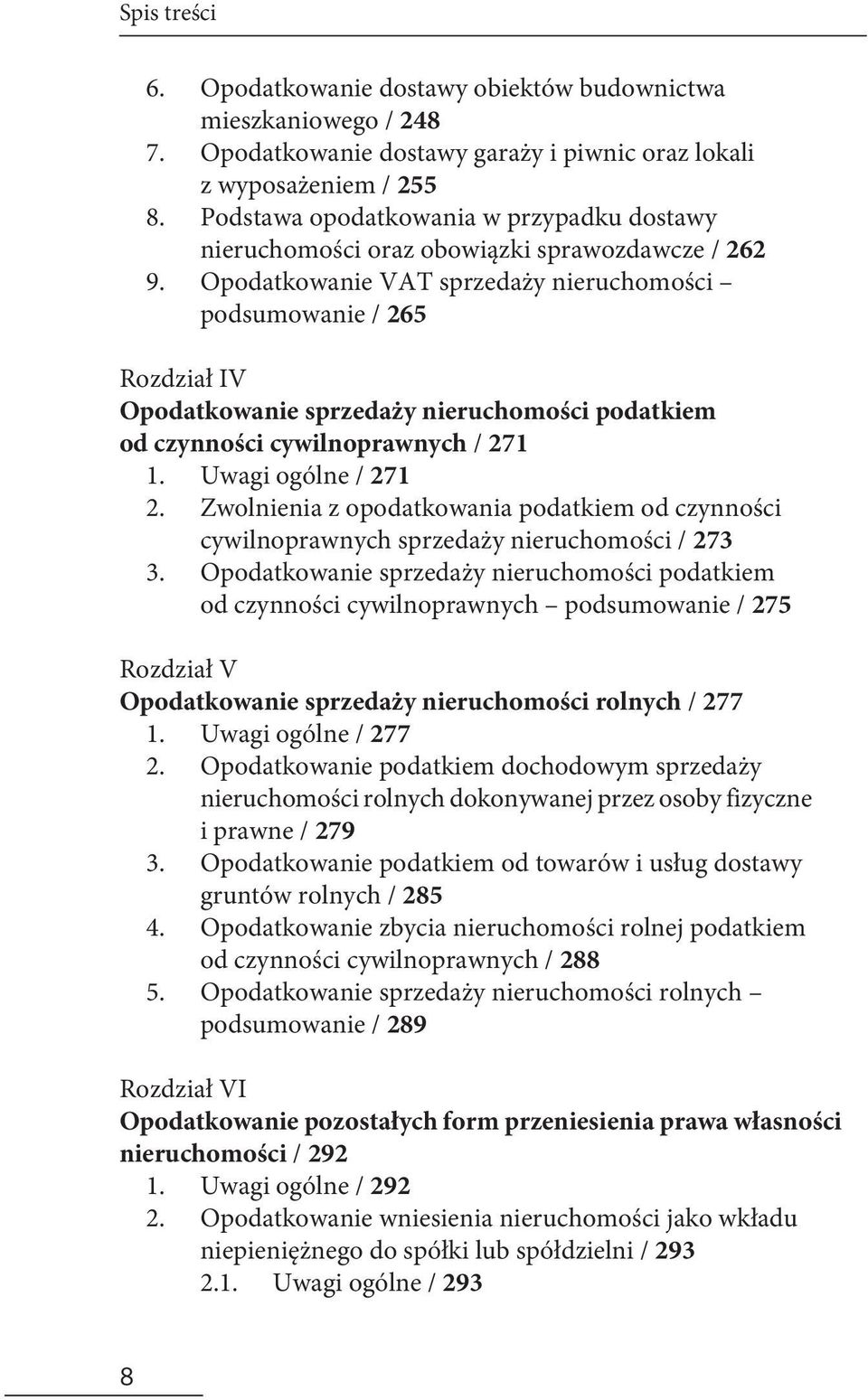 obowiązki sprawozdawcze / 262 Opodatkowanie VAT sprzedaży nieruchomości podsumowanie / 265 Rozdział IV Opodatkowanie sprzedaży nieruchomości podatkiem od czynności cywilnoprawnych / 271 1.