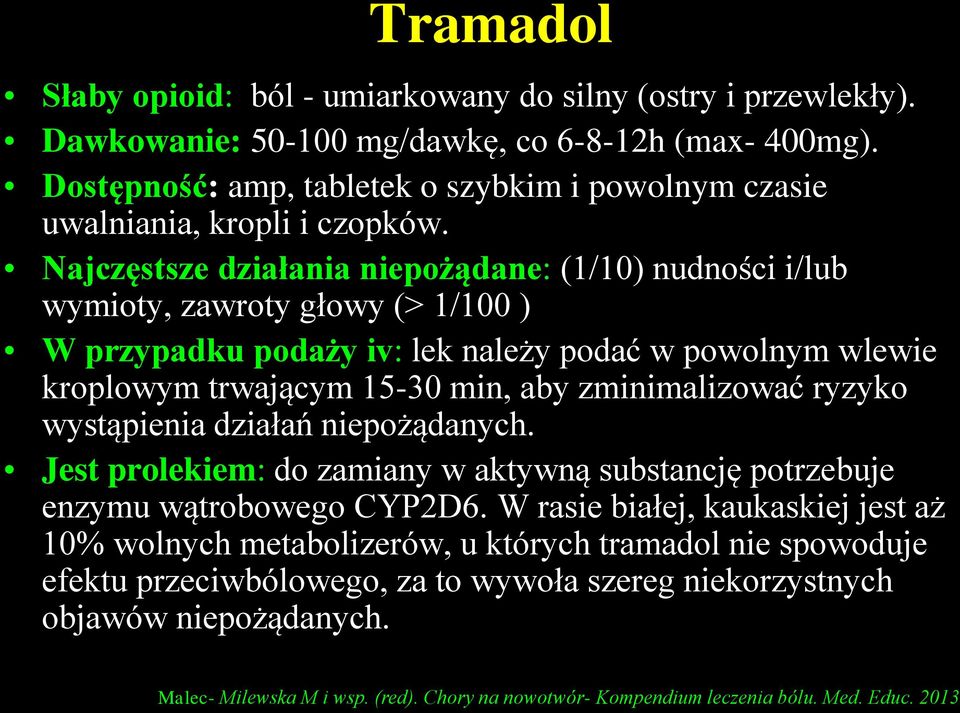 Najczęstsze działania niepożądane: (1/10) nudności i/lub wymioty, zawroty głowy (> 1/100 ) W przypadku podaży iv: lek należy podać w powolnym wlewie kroplowym trwającym 15-30 min, aby zminimalizować